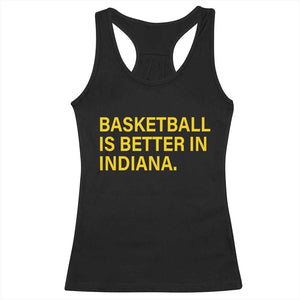 Basketball Is Better in Indiana Racerback Tank Top Bold Yellow Statement Hoosier Hoops Fans TS02 Black Print Your Wear