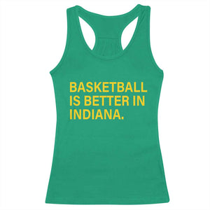 Basketball Is Better in Indiana Racerback Tank Top Bold Yellow Statement Hoosier Hoops Fans TS02 Irish Green Print Your Wear