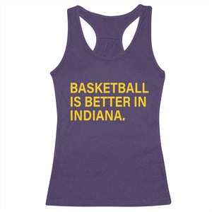 Basketball Is Better in Indiana Racerback Tank Top Bold Yellow Statement Hoosier Hoops Fans TS02 Purple Print Your Wear