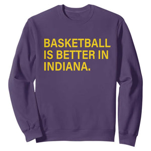 Basketball Is Better in Indiana Sweatshirt Bold Yellow Statement Hoosier Hoops Fans TS02 Purple Print Your Wear