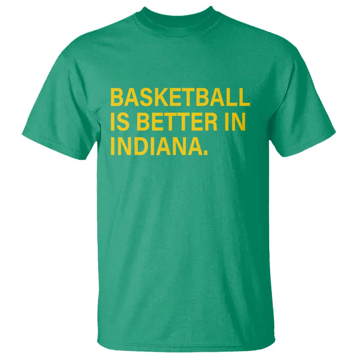 Basketball Is Better in Indiana T Shirt Bold Yellow Statement Hoosier Hoops Fans TS02 Irish Green Print Your Wear