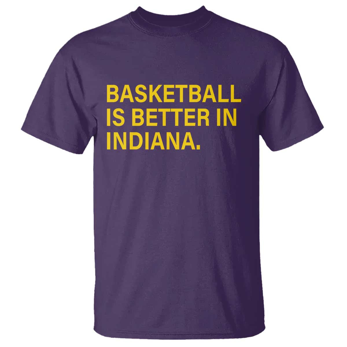 Basketball Is Better in Indiana T Shirt Bold Yellow Statement Hoosier Hoops Fans TS02 Purple Print Your Wear