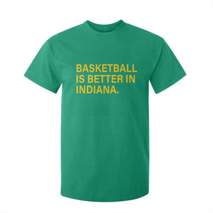 Basketball Is Better in Indiana T Shirt For Kid Bold Yellow Statement Hoosier Hoops Fans TS02 Irish Green Print Your Wear