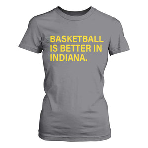 Basketball Is Better in Indiana T Shirt For Women Bold Yellow Statement Hoosier Hoops Fans TS02 Charcoal Print Your Wear