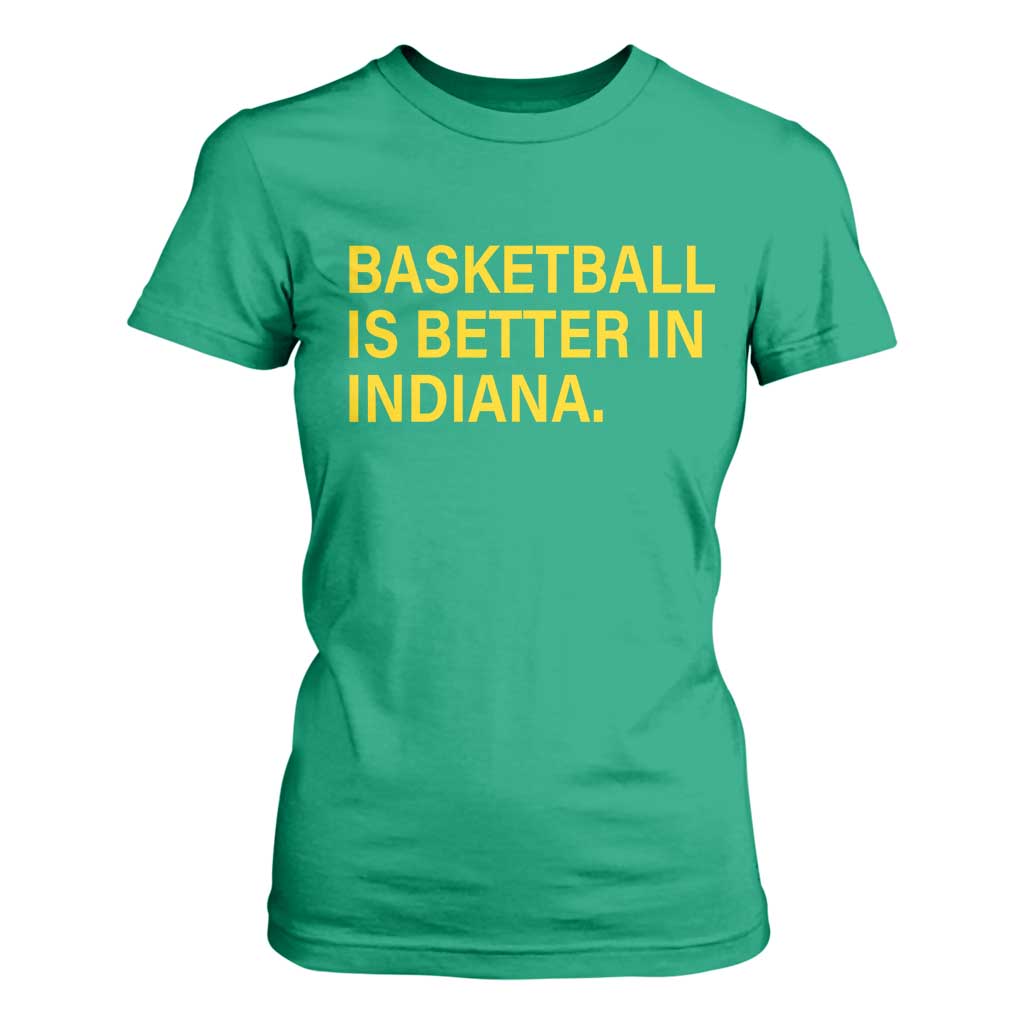 Basketball Is Better in Indiana T Shirt For Women Bold Yellow Statement Hoosier Hoops Fans TS02 Irish Green Print Your Wear