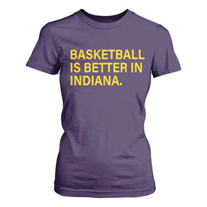 Basketball Is Better in Indiana T Shirt For Women Bold Yellow Statement Hoosier Hoops Fans TS02 Purple Print Your Wear
