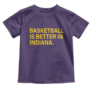 Basketball Is Better in Indiana Toddler T Shirt Bold Yellow Statement Hoosier Hoops Fans TS02 Purple Print Your Wear