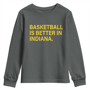Basketball Is Better in Indiana Youth Sweatshirt Bold Yellow Statement Hoosier Hoops Fans TS02 Dark Heather Print Your Wear