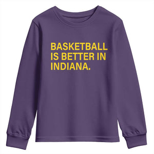Basketball Is Better in Indiana Youth Sweatshirt Bold Yellow Statement Hoosier Hoops Fans TS02 Purple Print Your Wear
