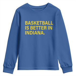 Basketball Is Better in Indiana Youth Sweatshirt Bold Yellow Statement Hoosier Hoops Fans TS02 Royal Blue Print Your Wear
