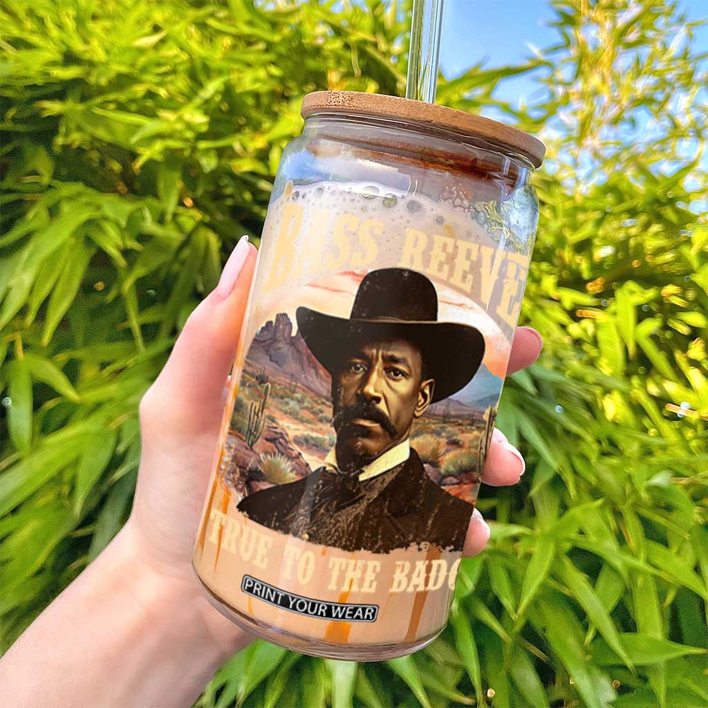 Bass Reeves True To The Badge Glass Can African American Cowboy Marshal Black History Month TS11 Print Your Wear