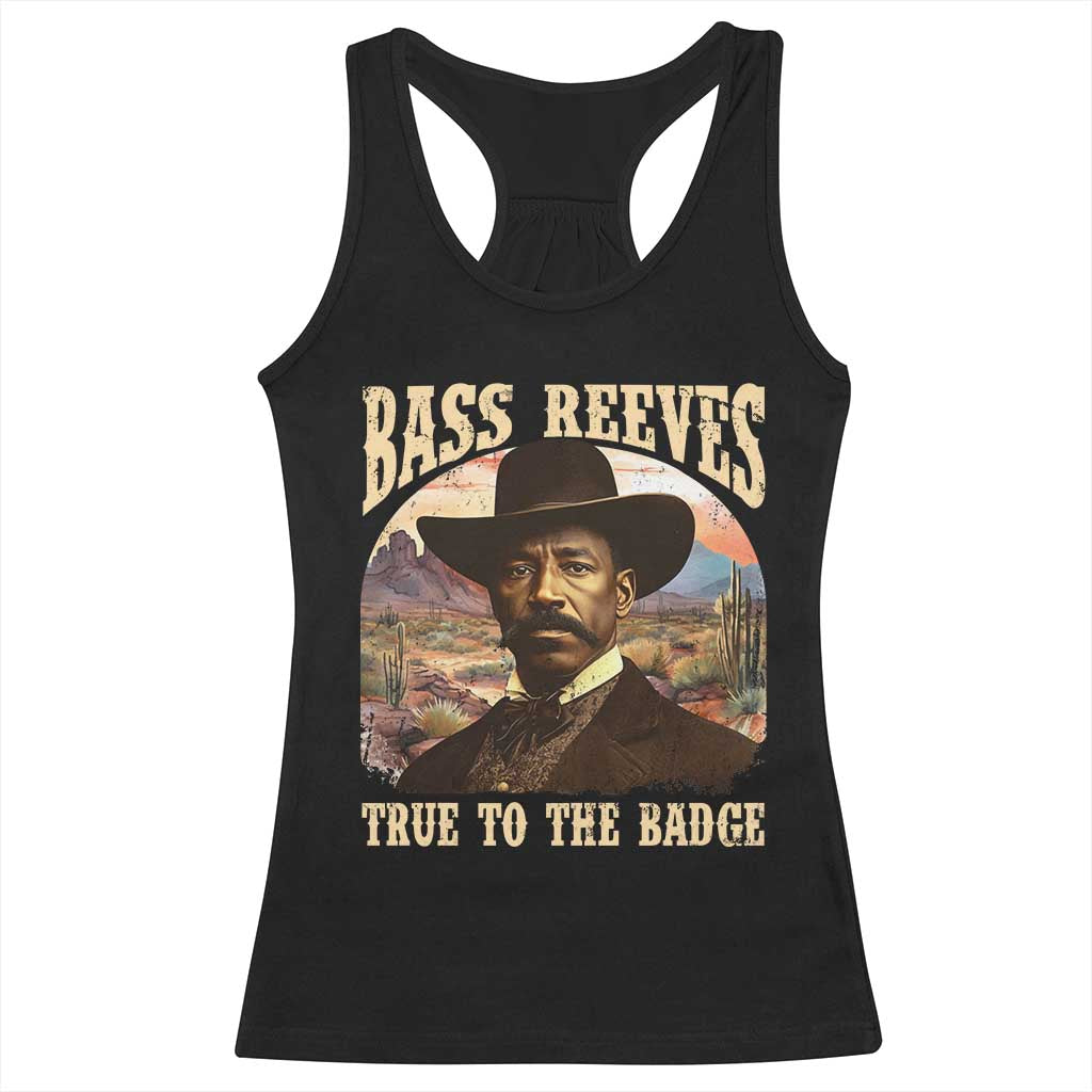 Bass Reeves True To The Badge Racerback Tank Top African American Cowboy Marshal Black History Month TS11 Black Print Your Wear