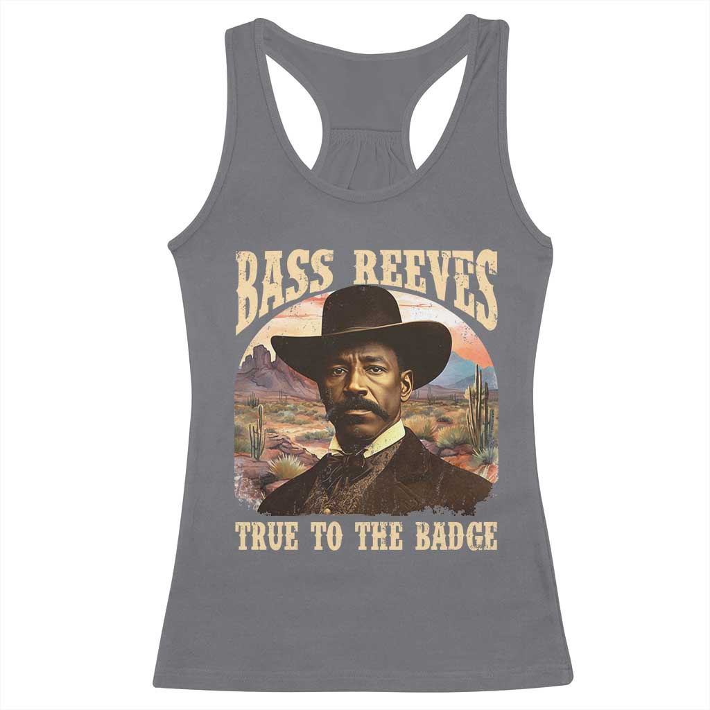 Bass Reeves True To The Badge Racerback Tank Top African American Cowboy Marshal Black History Month TS11 Charcoal Print Your Wear