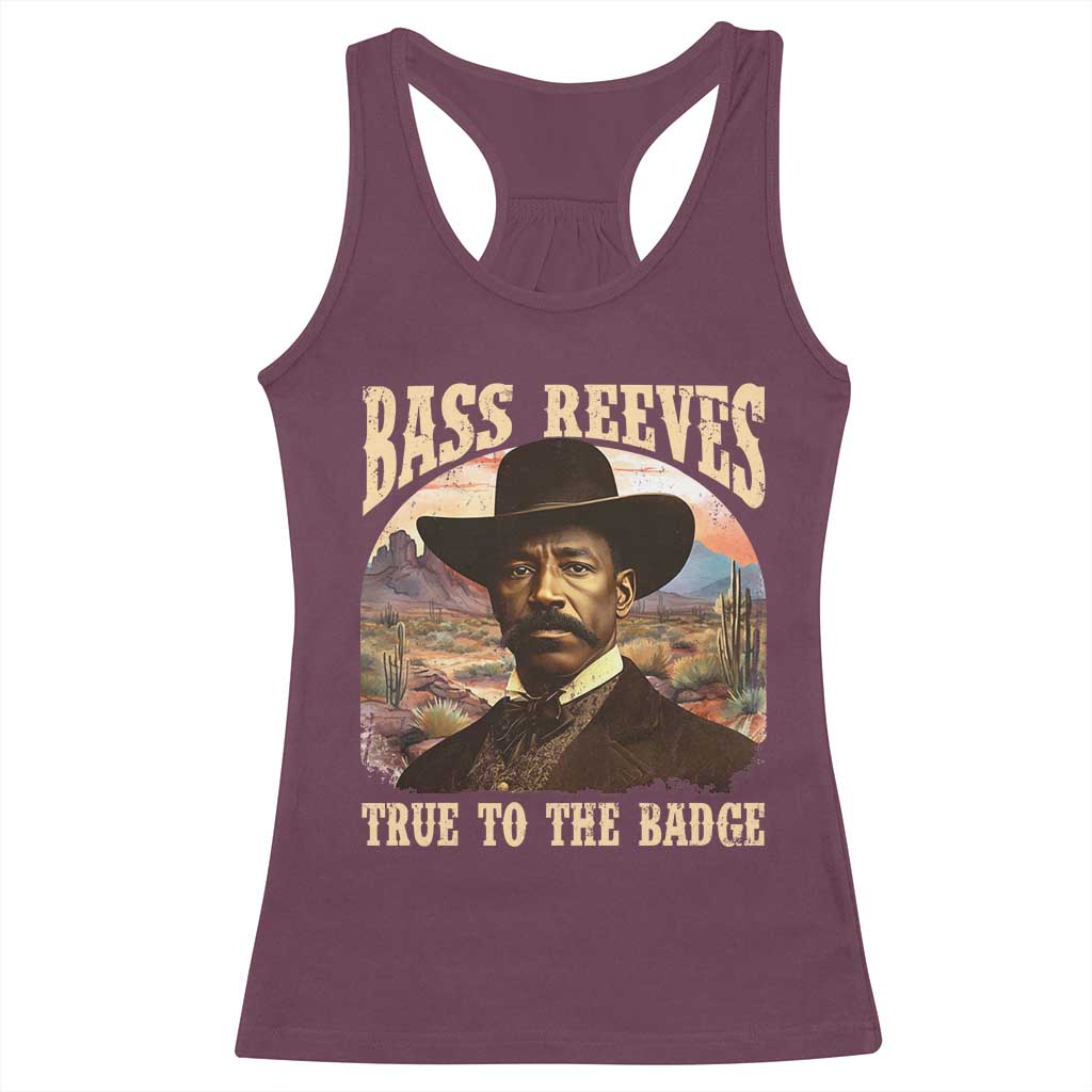 Bass Reeves True To The Badge Racerback Tank Top African American Cowboy Marshal Black History Month TS11 Maroon Print Your Wear