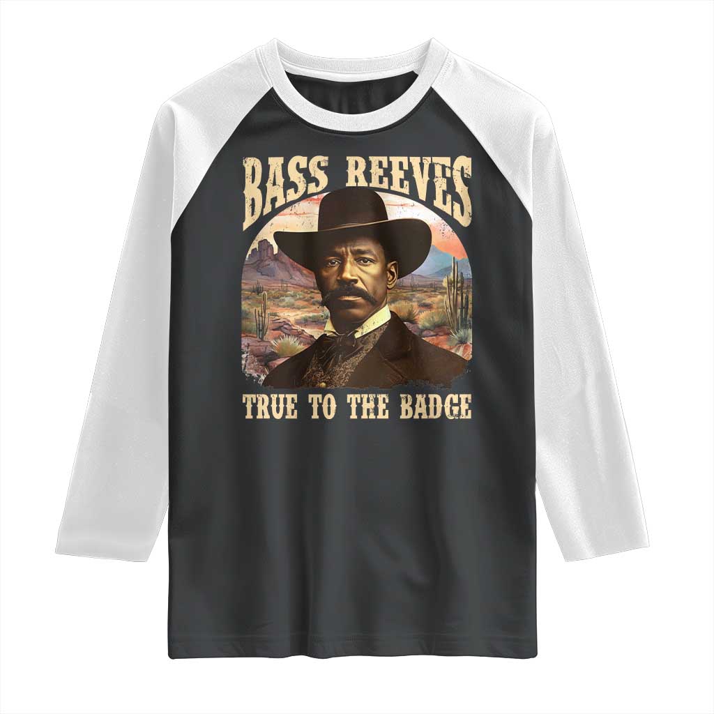 Bass Reeves True To The Badge Raglan Shirt African American Cowboy Marshal Black History Month TS11 Black White Print Your Wear