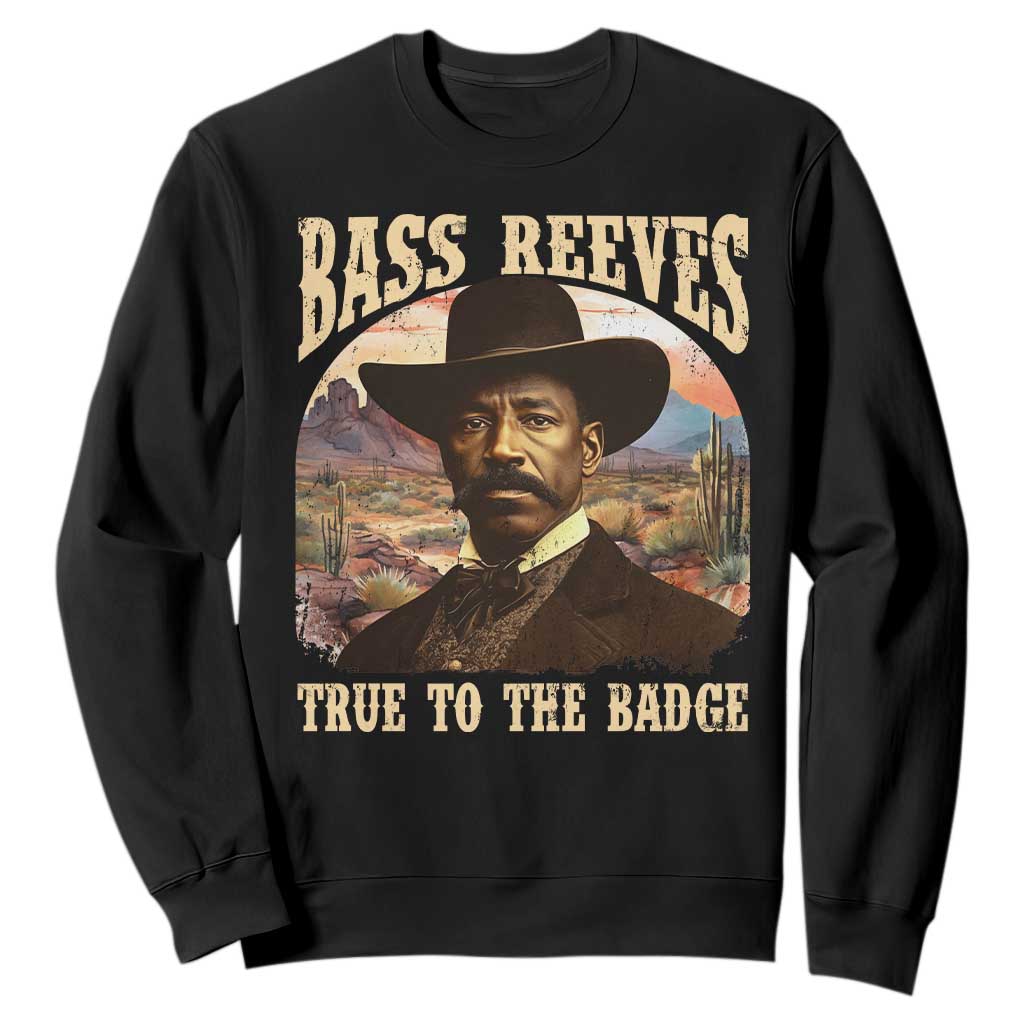 Bass Reeves True To The Badge Sweatshirt African American Cowboy Marshal Black History Month TS11 Black Print Your Wear