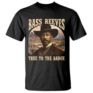 Bass Reeves True To The Badge T Shirt - African American Cowboy Marshal Black History Month TS11 Black Print Your Wear