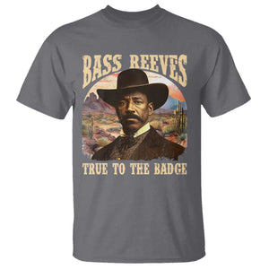 Bass Reeves True To The Badge T Shirt - African American Cowboy Marshal Black History Month TS11 Charcoal Print Your Wear