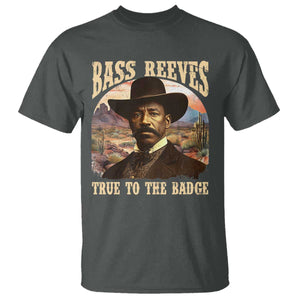 Bass Reeves True To The Badge T Shirt - African American Cowboy Marshal Black History Month TS11 Dark Heather Print Your Wear