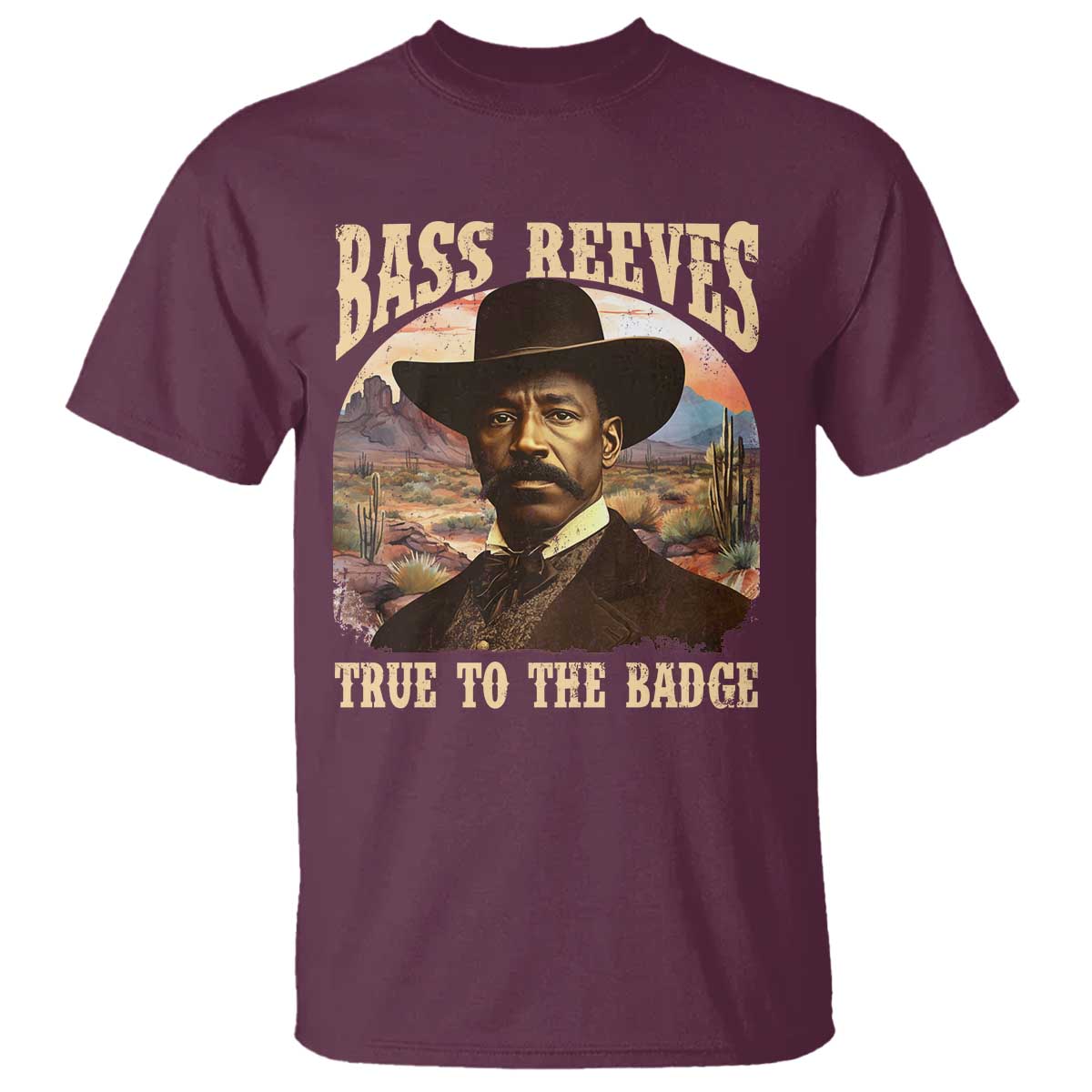 Bass Reeves True To The Badge T Shirt - African American Cowboy Marshal Black History Month TS11 Maroon Print Your Wear