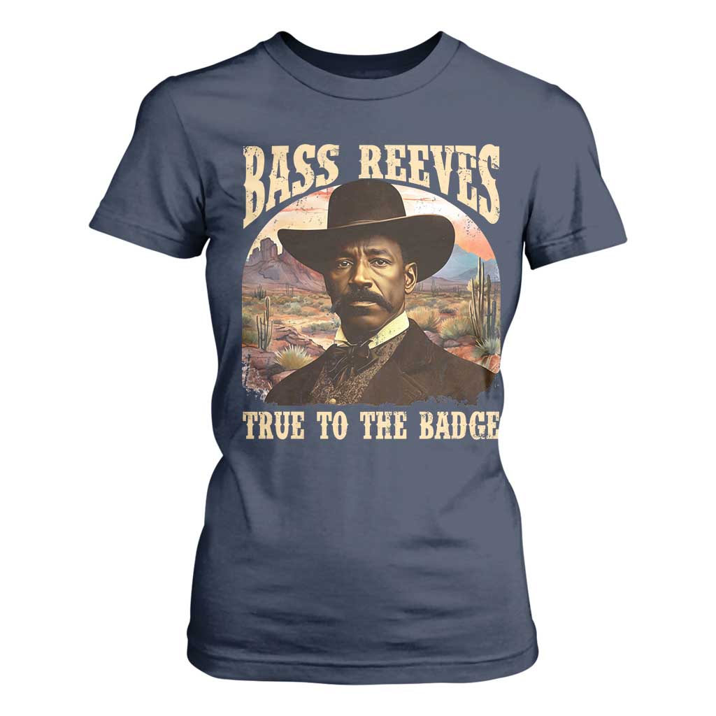 Bass Reeves True To The Badge T Shirt For Women African American Cowboy Marshal Black History Month TS11 Navy Print Your Wear