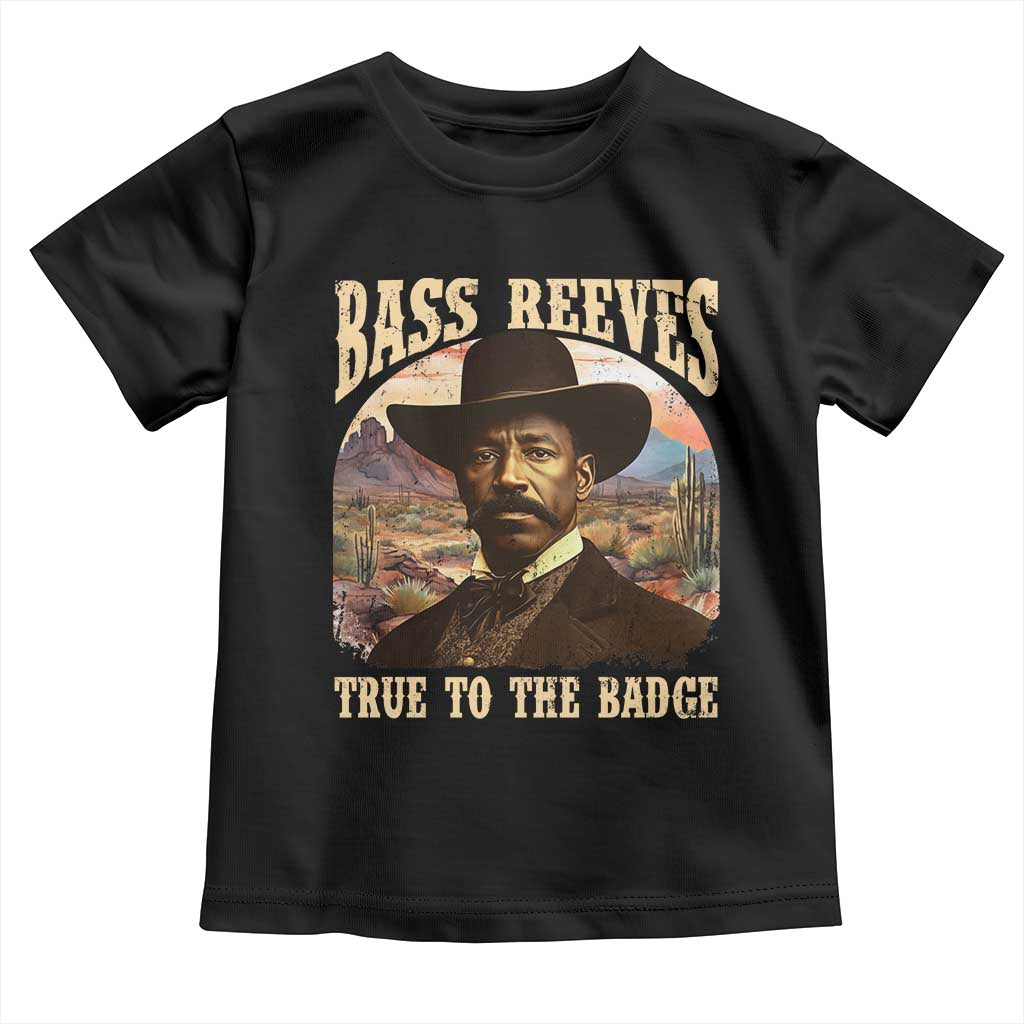 Bass Reeves True To The Badge Toddler T Shirt African American Cowboy Marshal Black History Month TS11 Black Print Your Wear