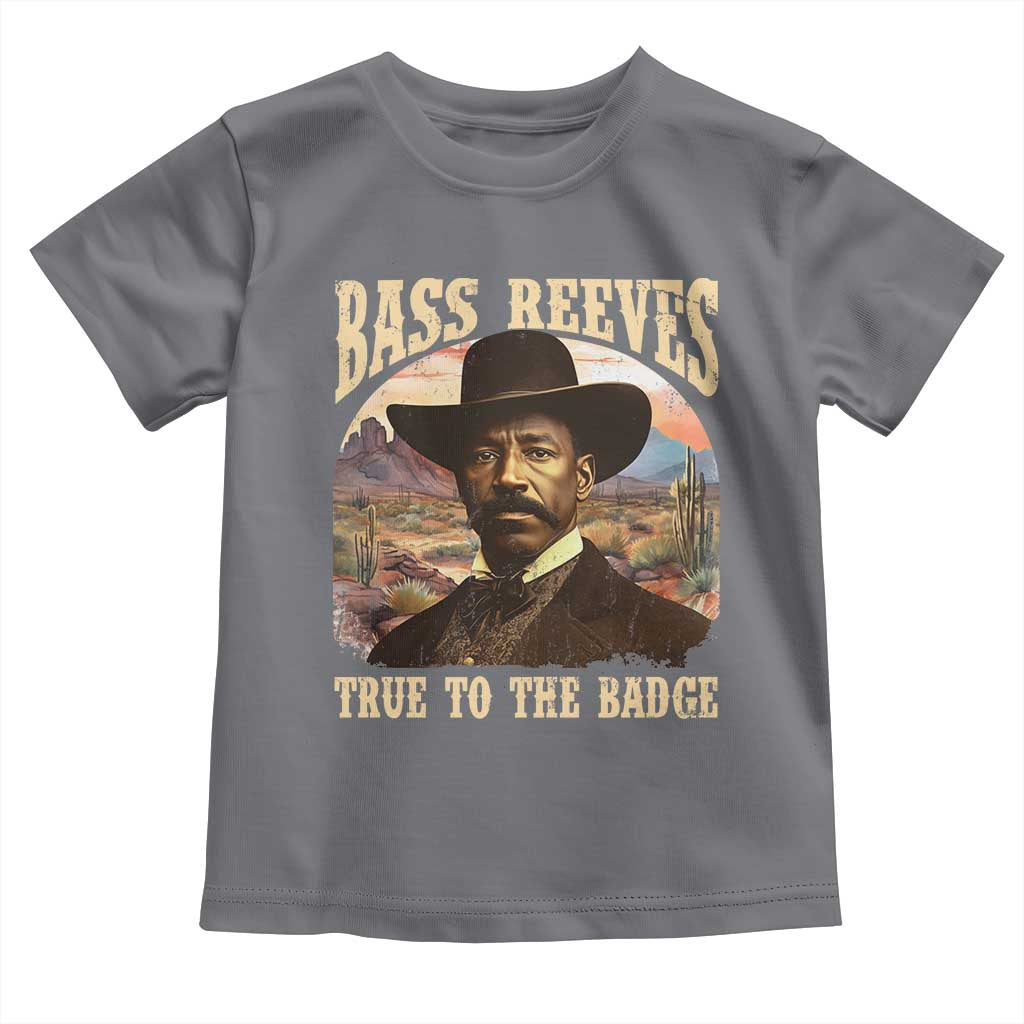 Bass Reeves True To The Badge Toddler T Shirt African American Cowboy Marshal Black History Month TS11 Charcoal Print Your Wear