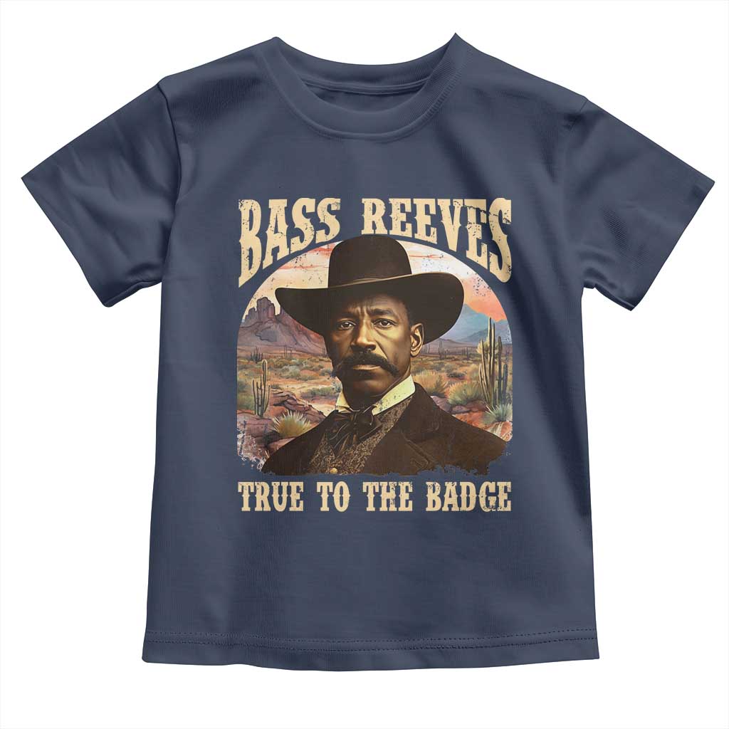 Bass Reeves True To The Badge Toddler T Shirt African American Cowboy Marshal Black History Month TS11 Navy Print Your Wear