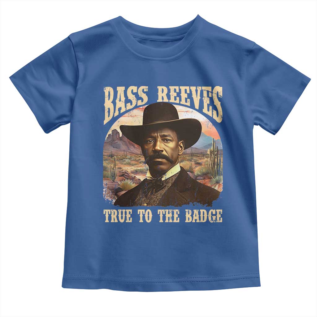 Bass Reeves True To The Badge Toddler T Shirt African American Cowboy Marshal Black History Month TS11 Royal Blue Print Your Wear