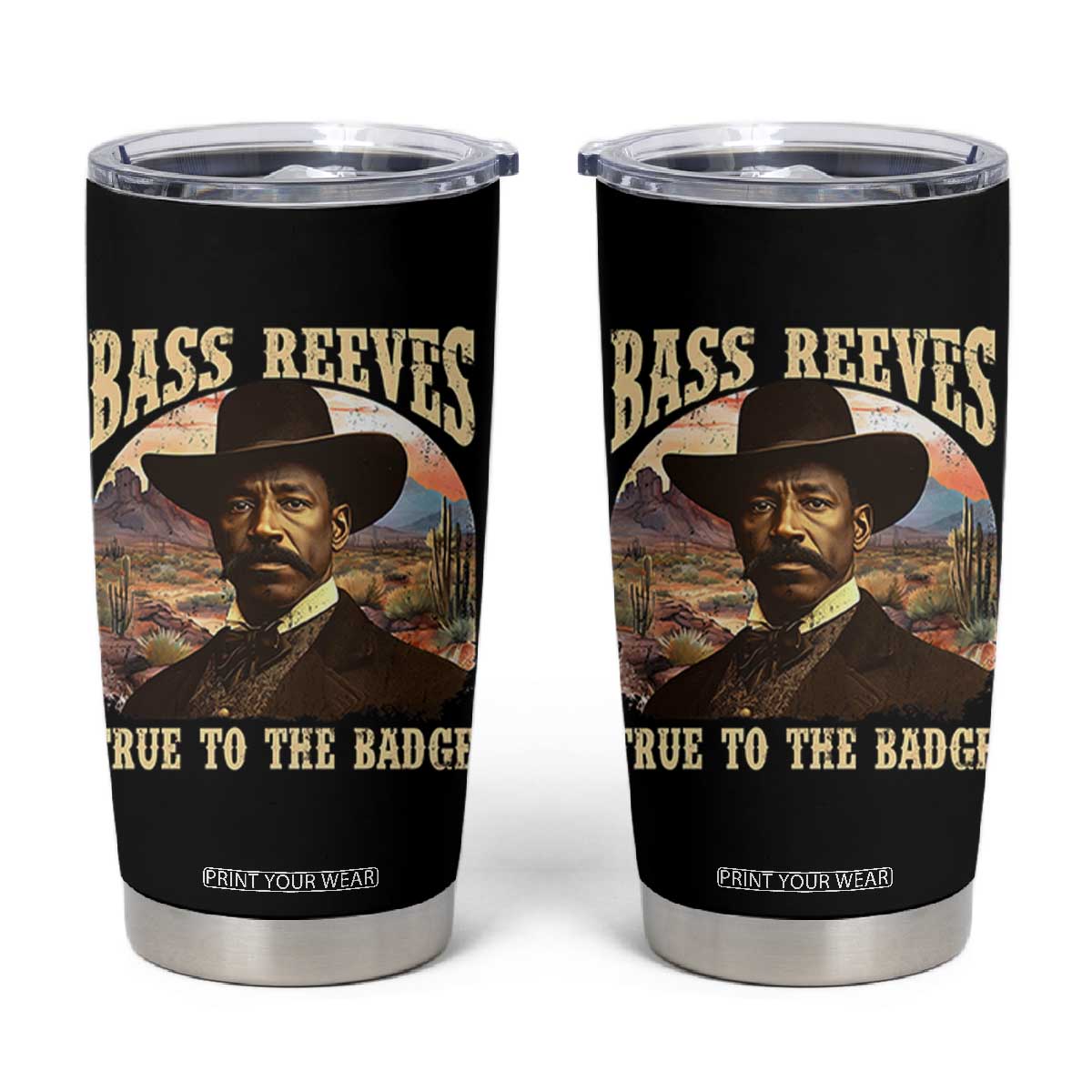 Bass Reeves True To The Badge Tumbler Cup African American Cowboy Marshal Black History Month TS11 Black Print Your Wear
