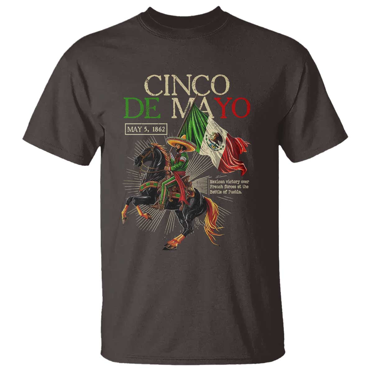 Battle of Puebla Cinco De Mayo T Shirt May 5 1862 Mexican History TS10 Dark Chocolate Print Your Wear