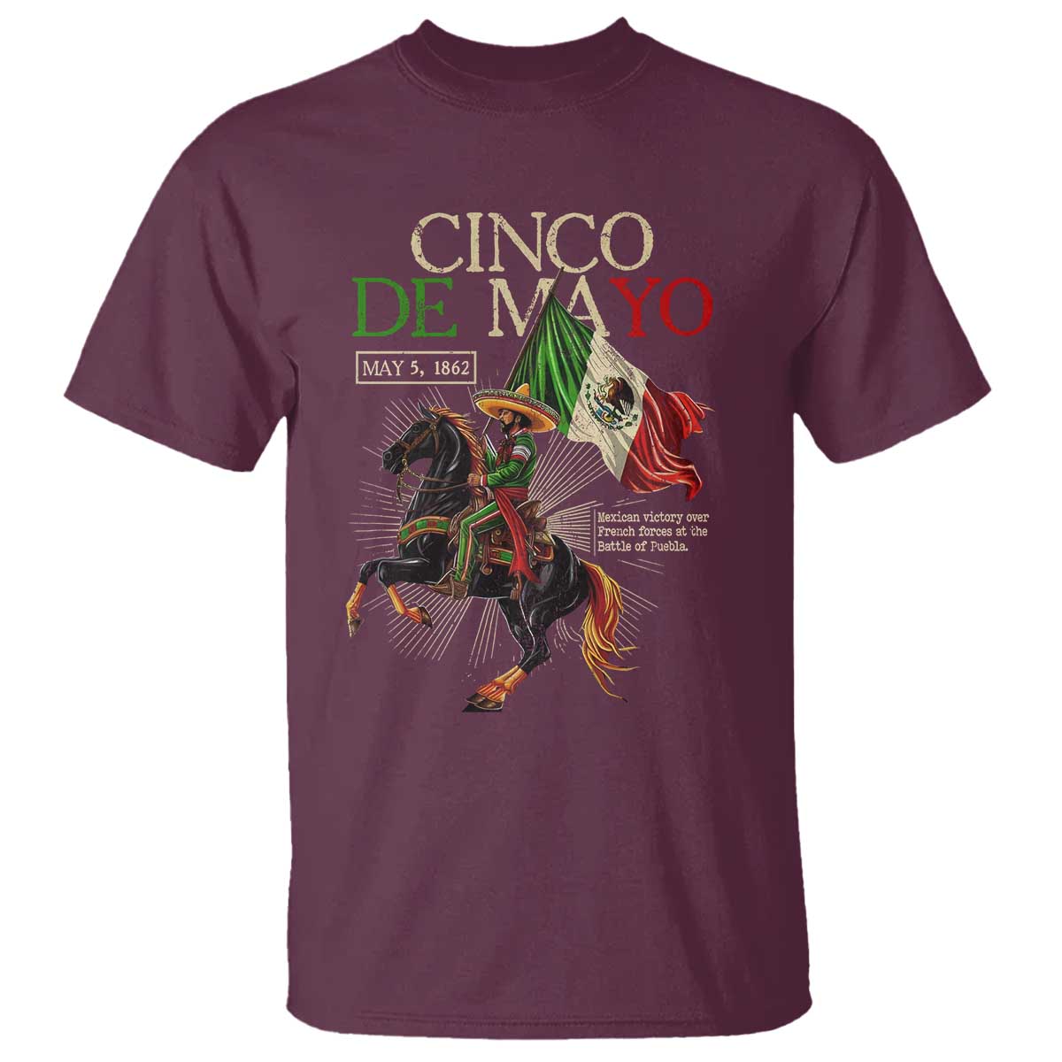 Battle of Puebla Cinco De Mayo T Shirt May 5 1862 Mexican History TS10 Maroon Print Your Wear