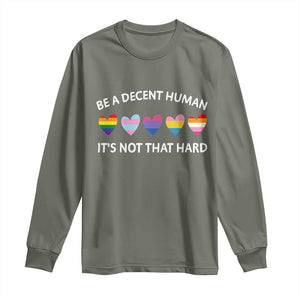 Be A Decent Human It's Not That Hard Long Sleeve Shirt LGBT Heart Retro Human Rights TS10 Military Green Print Your Wear