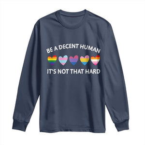 Be A Decent Human It's Not That Hard Long Sleeve Shirt LGBT Heart Retro Human Rights TS10 Navy Print Your Wear