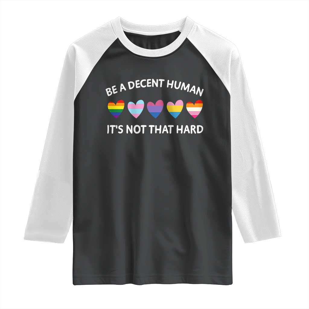 Be A Decent Human It's Not That Hard Raglan Shirt LGBT Heart Retro Human Rights TS10 Black White Print Your Wear