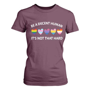 Be A Decent Human It's Not That Hard T Shirt For Women LGBT Heart Retro Human Rights TS10 Maroon Print Your Wear