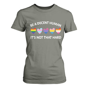 Be A Decent Human It's Not That Hard T Shirt For Women LGBT Heart Retro Human Rights TS10 Military Green Print Your Wear