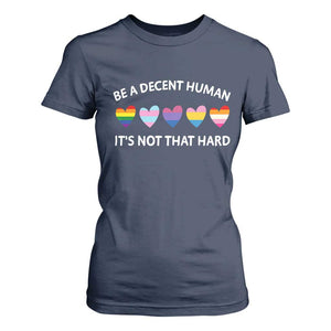 Be A Decent Human It's Not That Hard T Shirt For Women LGBT Heart Retro Human Rights TS10 Navy Print Your Wear