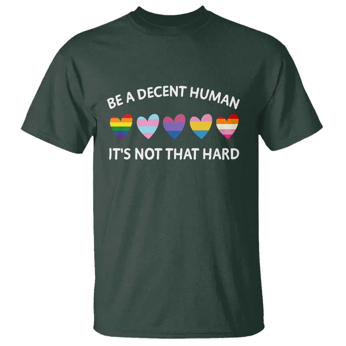 Be A Decent Human It's Not That Hard T Shirt LGBT Heart Retro Human Rights TS10 Dark Forest Green Print Your Wear