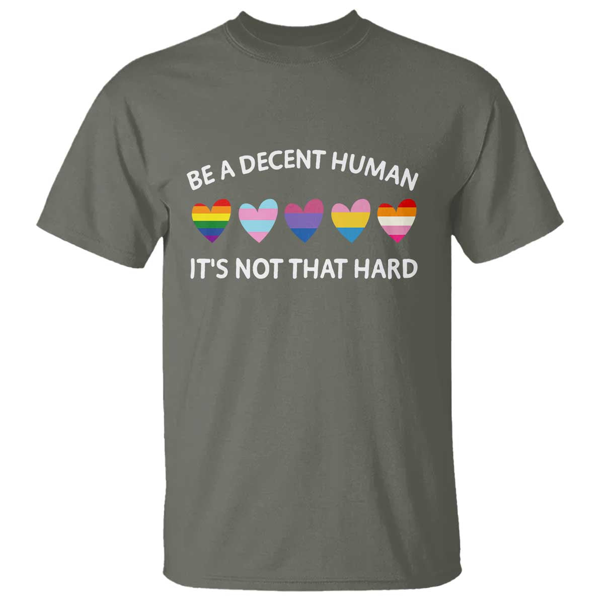 Be A Decent Human It's Not That Hard T Shirt LGBT Heart Retro Human Rights TS10 Military Green Print Your Wear