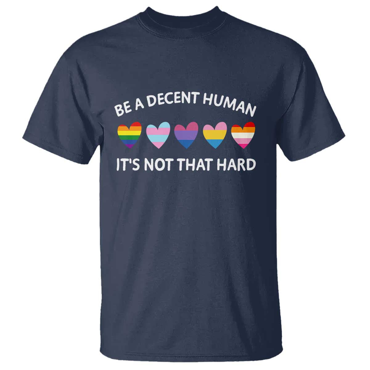 Be A Decent Human It's Not That Hard T Shirt LGBT Heart Retro Human Rights TS10 Navy Print Your Wear