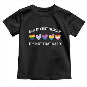 Be A Decent Human It's Not That Hard Toddler T Shirt LGBT Heart Retro Human Rights TS10 Black Print Your Wear