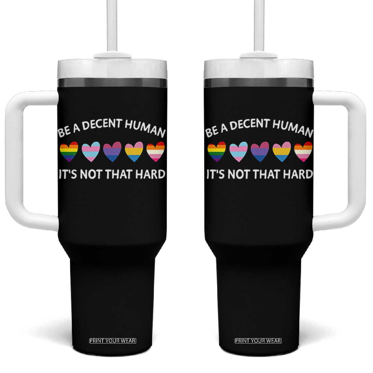 Be A Decent Human It's Not That Hard Tumbler With Handle LGBT Heart Retro Human Rights TS10 One Size: 40 oz Black Print Your Wear