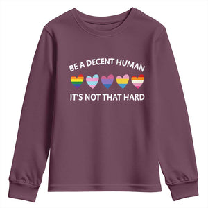 Be A Decent Human It's Not That Hard Youth Sweatshirt LGBT Heart Retro Human Rights TS10 Maroon Print Your Wear
