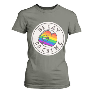 Be Gay Do Crime Rainbow Chameleon LGBTQ Pride Flag T Shirt For Women TS10 Military Green Print Your Wear