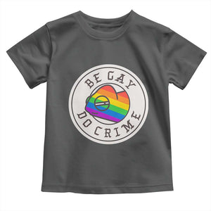 Be Gay Do Crime Rainbow Chameleon LGBTQ Pride Flag Toddler T Shirt TS10 Dark Heather Print Your Wear