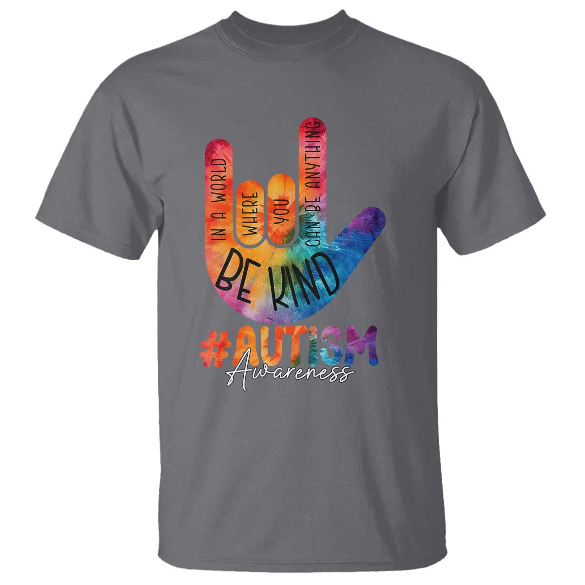 Be Kind ASL Autism Awareness T Shirt Love Sign Language Hand Tie Dye TS10 Charcoal Print Your Wear