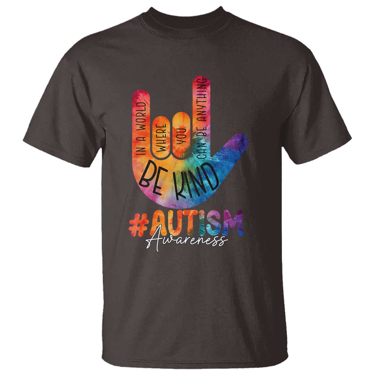 Be Kind ASL Autism Awareness T Shirt Love Sign Language Hand Tie Dye TS10 Dark Chocolate Print Your Wear