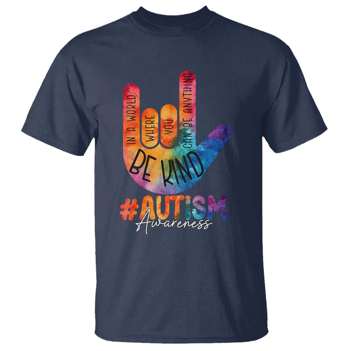 Be Kind ASL Autism Awareness T Shirt Love Sign Language Hand Tie Dye TS10 Navy Print Your Wear
