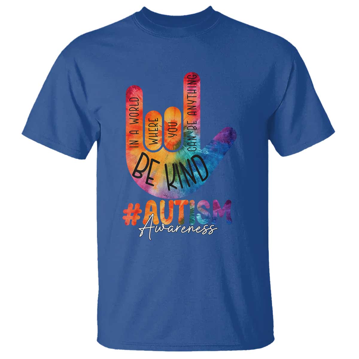 Be Kind ASL Autism Awareness T Shirt Love Sign Language Hand Tie Dye TS10 Royal Blue Print Your Wear